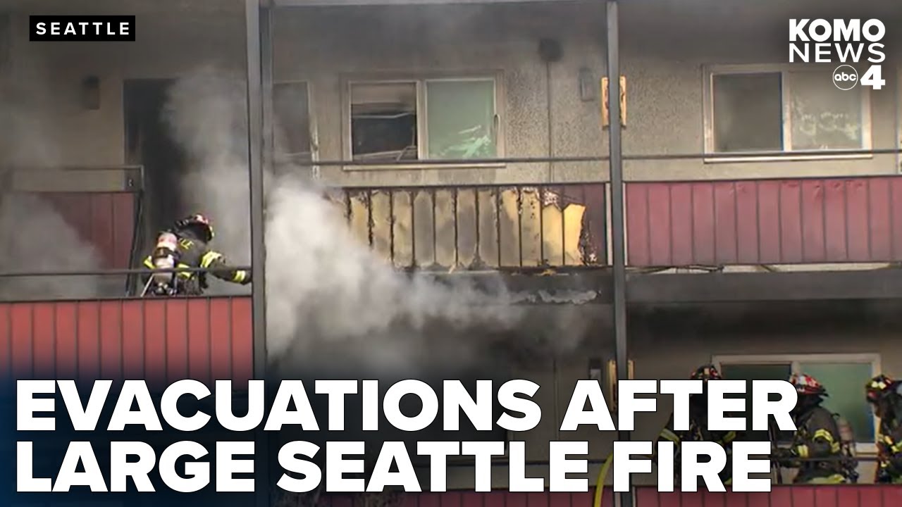 Large apartment fire in Seattle forces evacuations and heavily damages ...