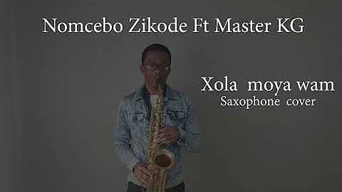Nomcebo Zikode ft Master KG Xola moya wam