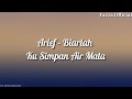 Download Lagu Arief - Biarlah Ku Simpan Air Mata ( Lirik )