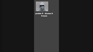 pushin P - Gunna & Future