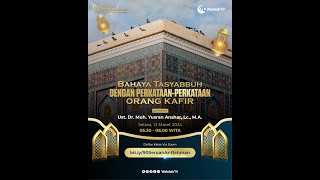 EP01 : Bahaya Tasyabbuh dengan Perkataan Perkataan Orang Kafir I Ust Dr  Muh Yusran Anshar, Lc, MA