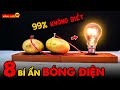 🔥 8 Bí Ẩn Ly Kỳ Và Thú Vị Về Bóng Điện Mà Chưa Có Ai Nói Cho Bạn Biết | Kính Lúp TV