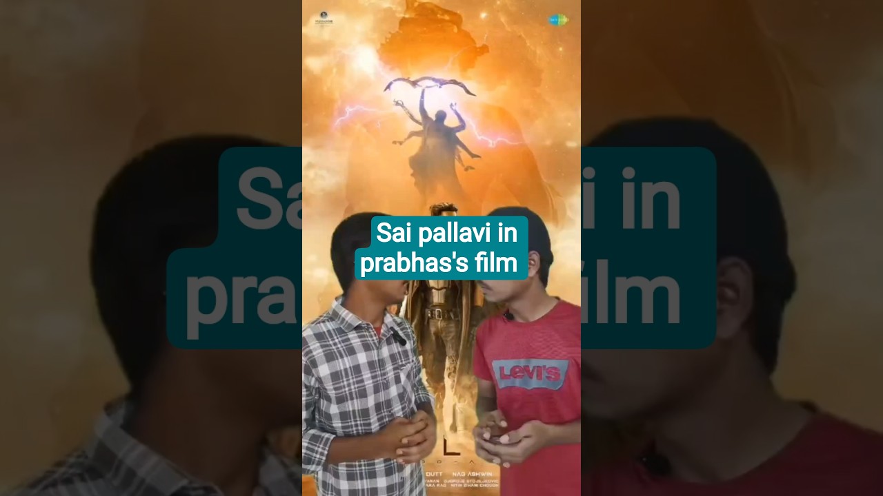 Sai Pallavi Joins Prabhas’ Kalki 2 Exciting New Update 