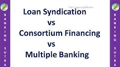 consortium finance  |  loan syndication | multiple banking system 