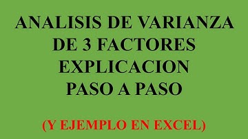 ANALISIS DE VARIANZA DE 3 FACTORES EXPLICACION PASO A PASO Y EJEMPLO EN EXCEL