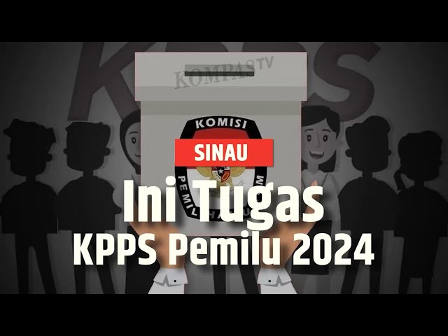 Simak, Berikut Tugas KPPS Pemilu 2024 | SINAU class=