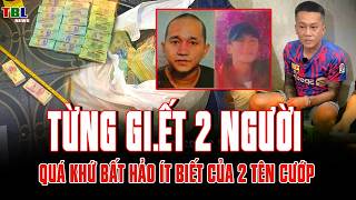 Quá khứ bất hảo 2 TÊN CƯỚP NGÂN HÀNG ở Gia Lai: TỪNG GI.ẾT 2 NGƯỜI, bị tra nã đặc biệt 8 năm