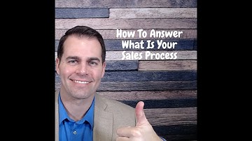 How To Answer What Is Your Sales Process