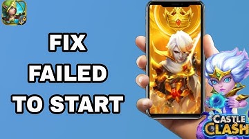 How To Fix And Solve Failed To Start On Castle Clash App | Final Solution