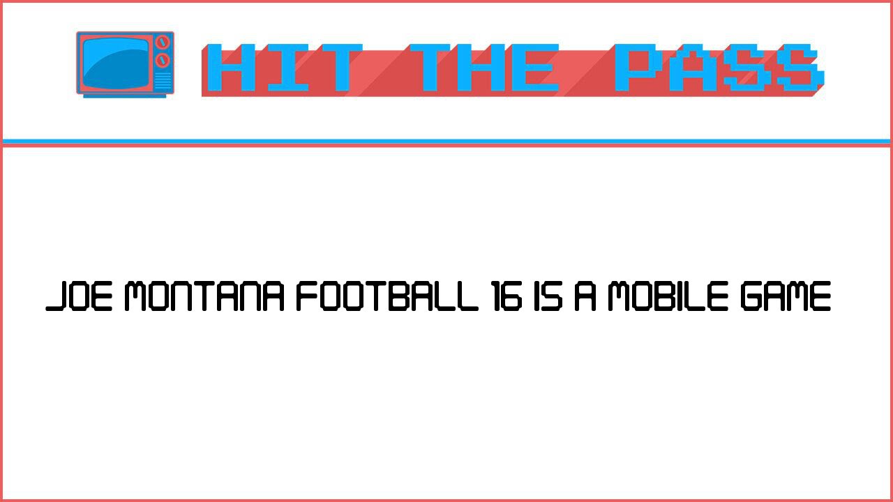 Joe Montana Football 16 revealed as a mobile game