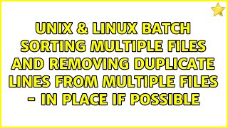 Batch sorting multiple files and removing duplicate lines from multiple files - in place if...
