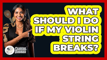 What Should I Do If My Violin String Breaks? - Classical Serenade