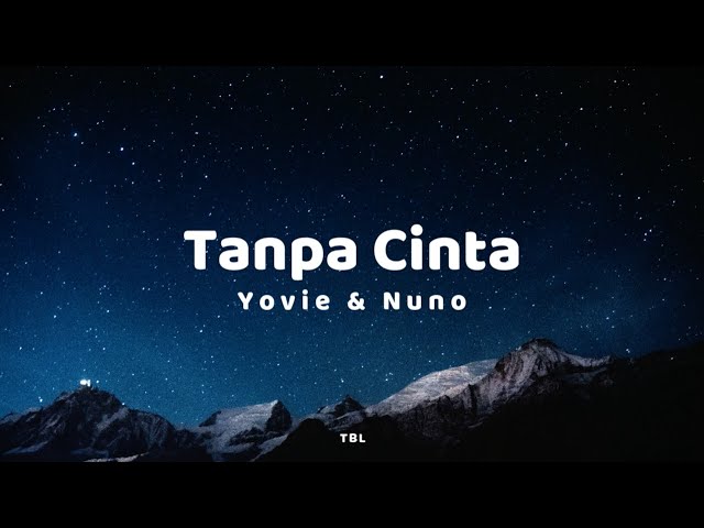 Yovie & Nuno - Tanpa Cinta (Lyrics) class=