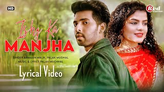 Ishq Ka Manjha (LYRICS) Ardh | Armaan Malik | Palak Muchhal | Rajpal Y & Rubina Dilaik | Palaash