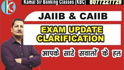 Latest JAIIB/ CAIIB exam dates notification - Clarification by Kamal Sir