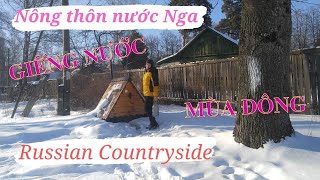 Nông Thôn Nước Nga |Cuộc Sống Thực|Lấy Nước Từ Giếng Như Thế Nào?|Russian Countryside|Колодцы В Село