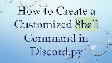 How to Create a Customized 8ball Command in Discord.py