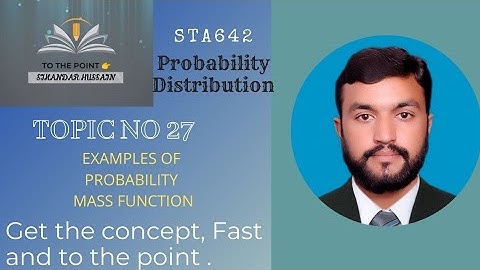 STA642 Probability Distribution Topic No 27 Examples of Probability Mass Function