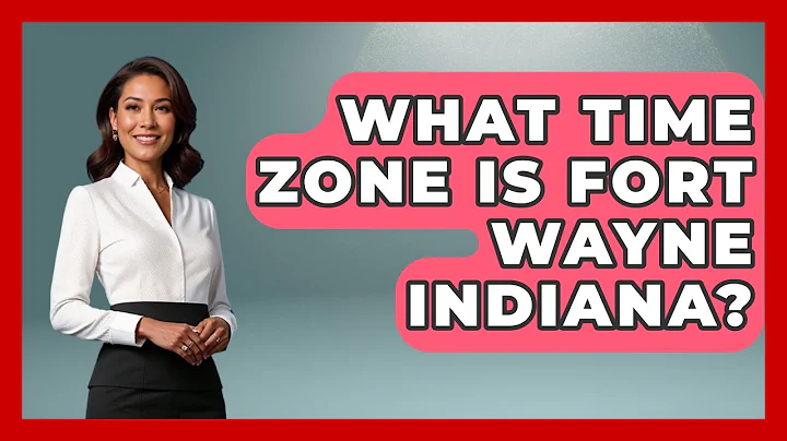 What Time Zone Is Fort Wayne Indiana? - The Midwest Guru