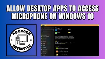 How to Allow Desktop Apps to Access Microphone on Windows 10