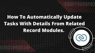 How To Automatically Update Tasks With Details From Related Record Modules In Zoho CRM Profile