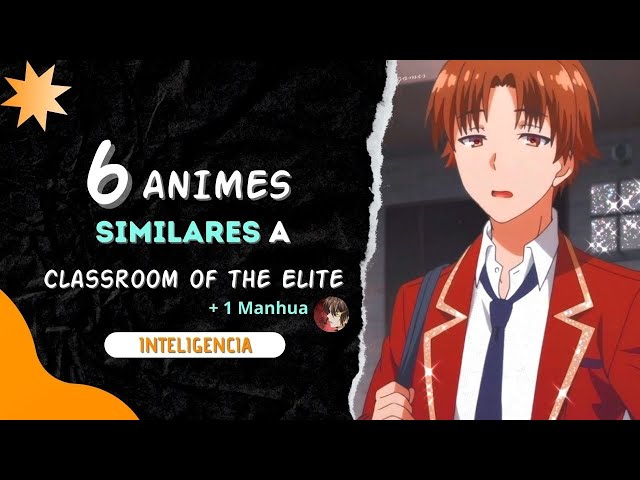 9 Animes PARECIDOS com CLASSROOM OF THE ELITE (Youkoso Jitsuryoku