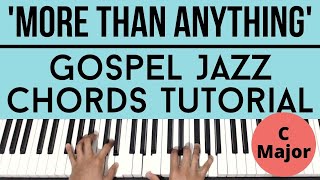 More Than Anything (C Major) | Gospel Jazz Chords | Piano Tutorial