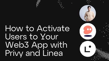 How to Activate Users to Your Web3 App with Privy and Linea
