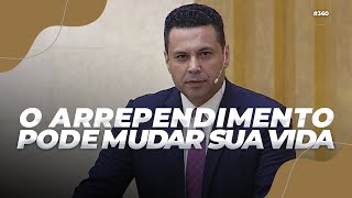 #361 COMO O ARREPENDIMENTO PODE MUDAR A SUA VIDA