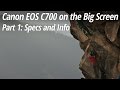 Canon EOS C700 on the Big Screen Part 1 | Specs and Info