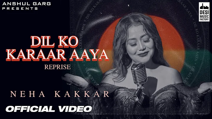 DIL KO KARRAR AAYA Reprise - Neha Kakkar | Rajat N...