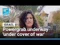 Israeli government is undertaking a 'power grab under cover of war' • FRANCE 24 English