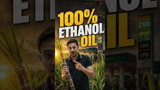 100% Ethanol Oil Explained  | Future Fuel of India?