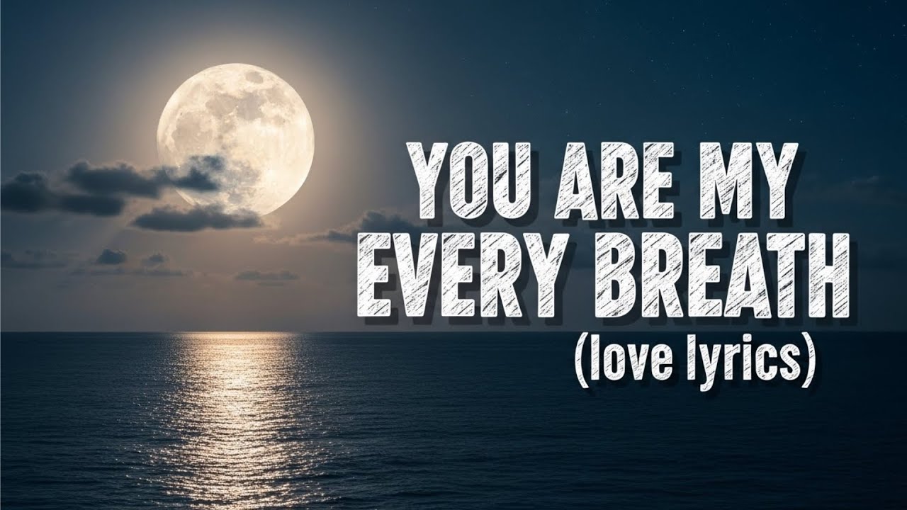 You Are My Every Breath – Pure Romantic Love Song Latest