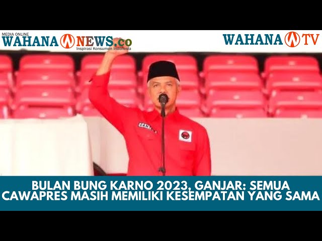Bulan Bung Karno 2023, Ganjar: Semua Cawapres Masih Memiliki Kesempatan yang Sama