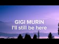 Gigi Murin - I'll Still Be Here (Lyrics Video)