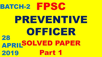 FPSC Preventive officer batch-2 solved paper 28 April part 1