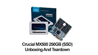 Crucial MX500 250GB(SSD) UNBOXING AND DISMANTLING THE SSD HARD DRIVER