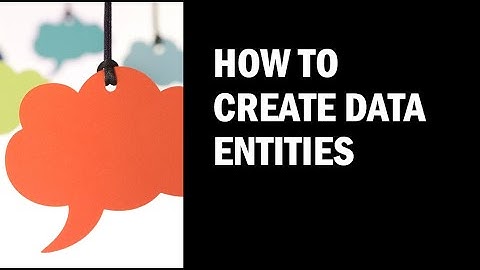 How to create Data Entities in Microsoft dynamics 365 Finance & Operations | Nowledge | Microsoft