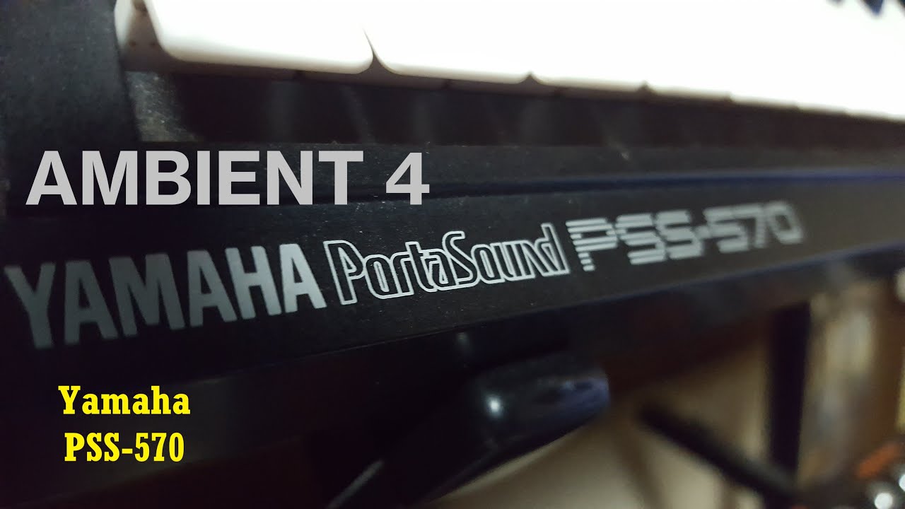 Ambient 4 - Yamaha PSS-570