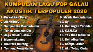 KUMPULAN LAGU POP GALAU AKUSTIK TERPOPULER 2026
