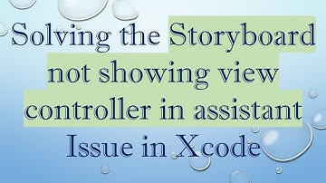 Solving the Storyboard not showing view controller in assistant Issue in Xcode