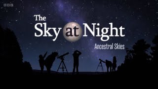 The Sky at Night - Ancestral Skies (BBC)