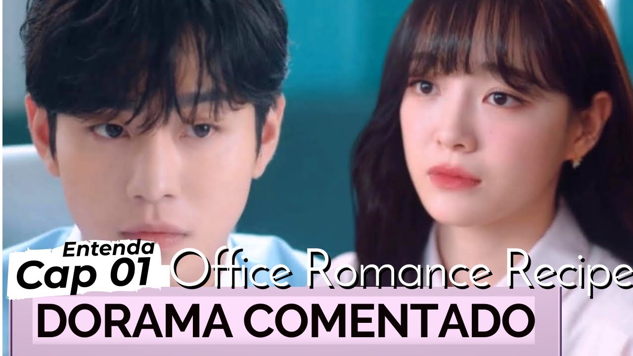Office Romance Recipe Mini Drama Com Casal De Pretendente Surpresa