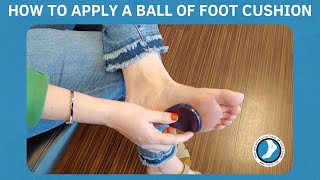 How to Apply a Ball of Foot Cushion