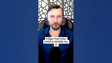 5 Signs That A Man LOVES & ADORES You 😍