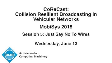 MobiSys 2018 - CoReCast: Collision Resilient Broadcasting in Vehicular Networks