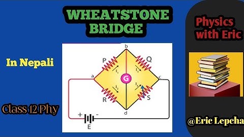 🔴14.WHEATSTONE BRIDGE | class 12 physics |video in NEPALI | Physics with Eric