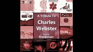 029 - A Tribute To Charles Webster - mixed by Frankman