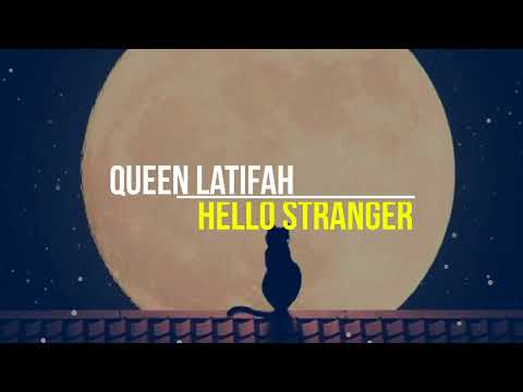 Queen Latifah - Hello Stranger #songlyrics #lyricvideo